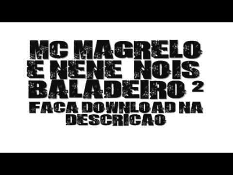 MC's MAGRELO E NENE - NOIS É BALADEIRO 2