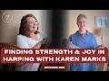 Ep 50: Finding Strength & Joy in Harping with Karen Marks | How To Harp Podcast