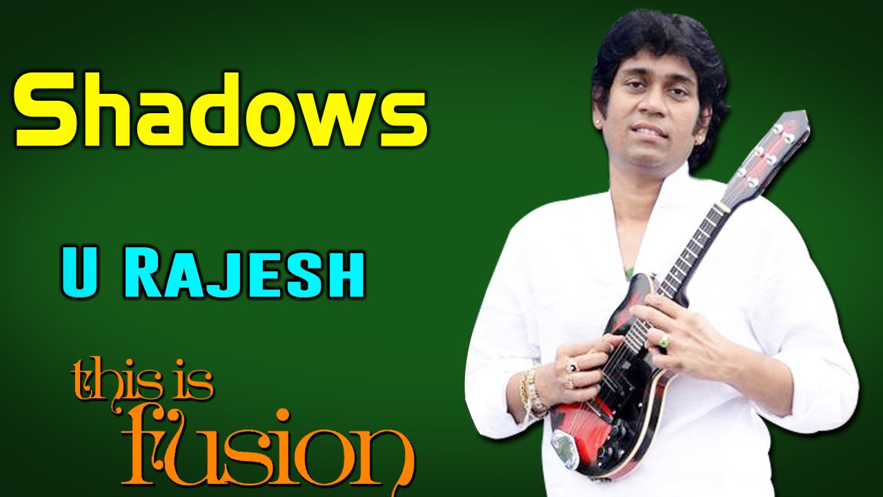 Shadows | U Rajesh (Album : This Is Fusion)