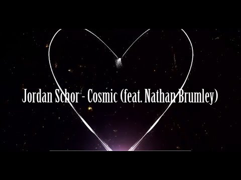 Jordan Schor - Cosmic (feat. Nathan Brumley) [ Lyrics ]