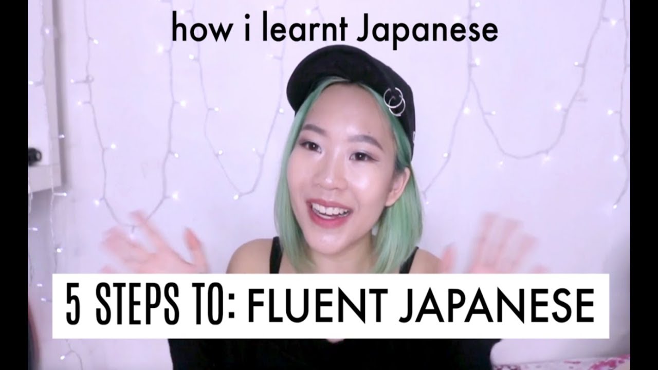 5 STEPS TO FLUENT JAPANESE | How I Learnt Japanese In 6 Months