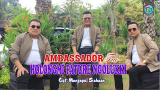 Download lagu HOLONGMI PATURE NGOLUKKI || AMBASSADOR TRIO || Lagu Batak terbaru 2026 (  Video Music ) mp3