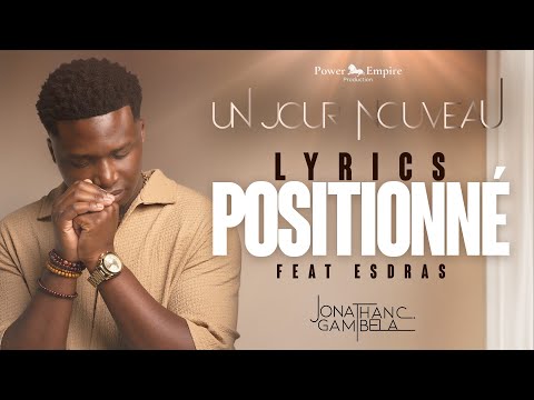 Jonathan C. Gambela - Positionné ft ESDRAS (audio+paroles)