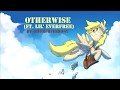 Otherwise (ft. Little Everfree) 