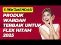 5 Produk Wardah Terbaik Untuk Flek Hitam 2025 Skincare Wardah Untuk Kulit Cerah Bebas Noda