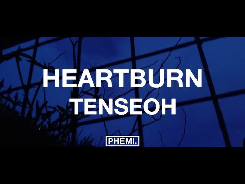 Tenseoh - Heartburn