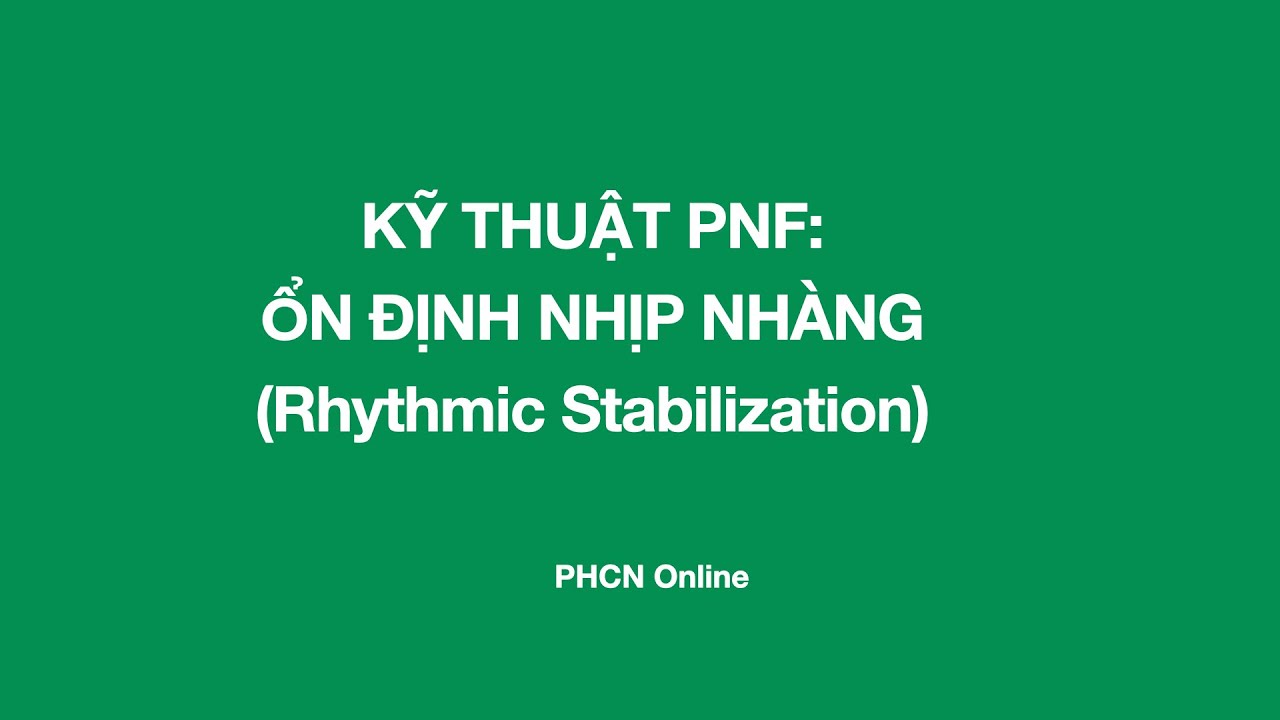 Kỹ thuật PNF: Ổn định nhịp nhàng