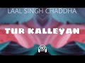 Tur Kalleyan - Laal Singh Chaddha | 8D AUDIO | USE HEADPHONES