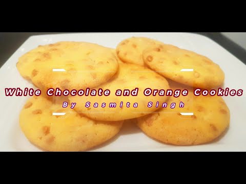 Recipe of White Chocolate and Orange Cookies  / Sasmita's tips and techniques to bake Cookies