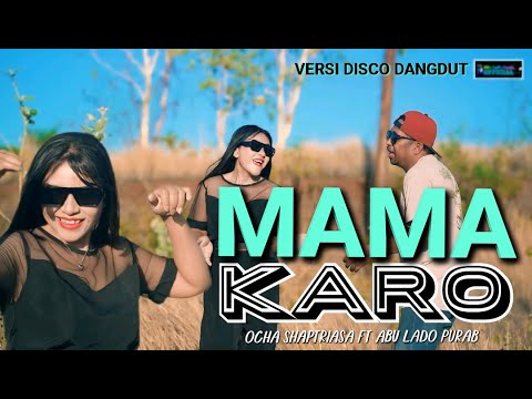 MAMA KARO ( Kam Ateku Jadi ) Lagu Pesta Timur Paling dicari || Ocha Shaptriasa Ft Abu Lado Purab
