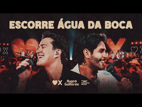 Hugo e Guilherme - Escorre Água da Boca