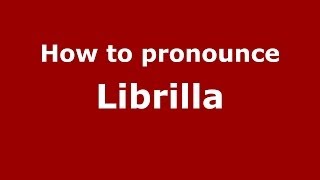 How to pronounce Librilla