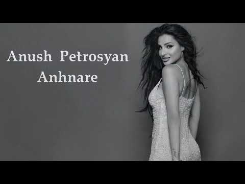 Anush Petrosyan - Anhnare (REMIX)