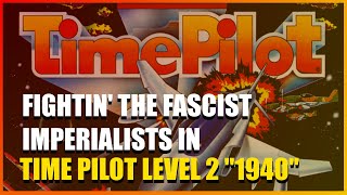Fightin' the air hoards of fascist imperialists on level 2 of Time Pilot "1940"