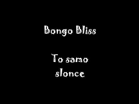 Bongo Bliss - To samo slonce