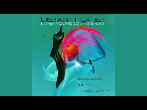 Saccoman X Karl8 & Andrea Monta - Distant Planet (When You're Coming Home)(Extended Mix)