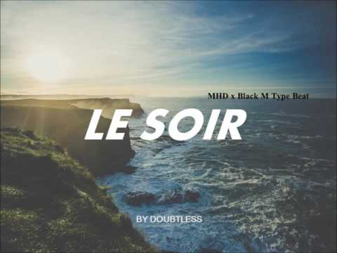 MHD // BLACK M type beat - LE SOIR (prod by Doubtless)