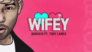Barachi Ft. Tory Lanez - Wifey
