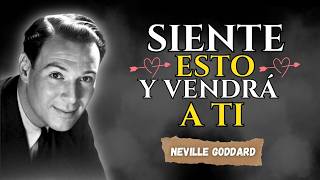SOLO SIENTE ESTO para que TE BUSQUE HOY 💕 | Neville Goddard