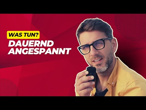 Das kannst Du tun, wenn Du dauernd angespannt bist