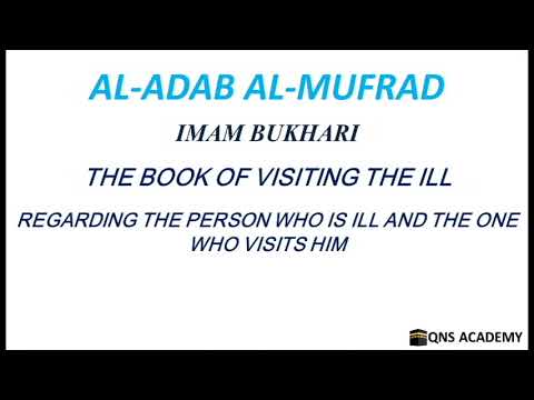 Adab Al Mufrad 29-12: Regarding the person who is ill and the one who visits him, Hadith 522 of 1322
