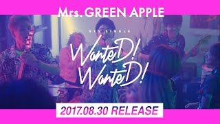 Mrs. GREEN APPLE - 5thシングル「WanteD! WanteD!」ダイジェスト