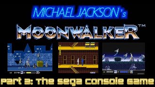 Moonwalker 🌕 👟 | Part 3: Megadrive/Genesis & Master System | 🕹Games Based On Musicians 💿 1️⃣4️⃣