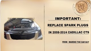 Replace spark plugs 2008-2014 Cadillac CTS 3.6L