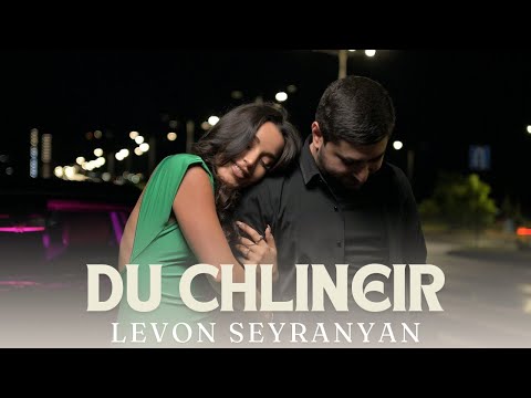 Levon Seyranyan - Du Chlineir 2024 //