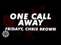 Fridayy One Call Away Lyrics Ft Chris Brown