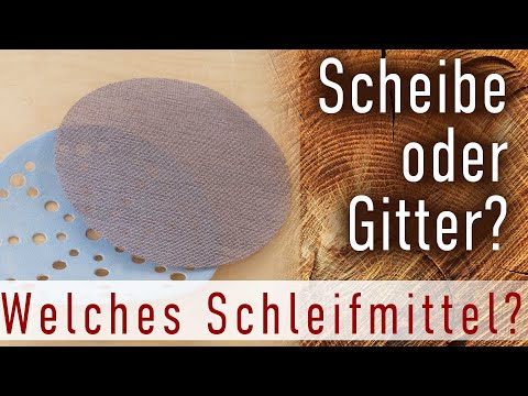 Gitter oder Scheiben (Papier) - welches Schleifmittel eignet sich für welche Anwendung?