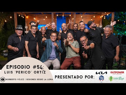 SESIONES DESDE LA LOMA EP. 54 - Luis "Perico" Ortiz