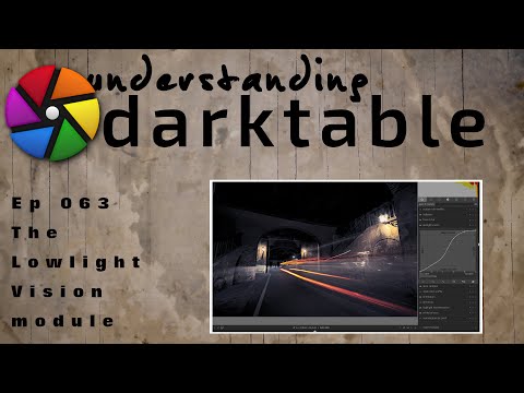darktable ep 063 - The Lowlight Vision module