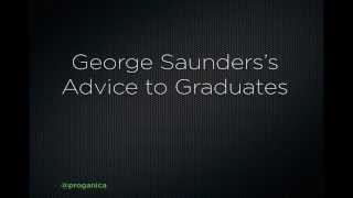 George Saunders&#39;s Advice To Graduates