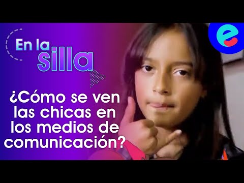 ¿Cómo se ven las chicas en los medios de comunicación? | En la silla