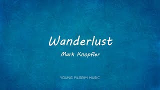 Mark Knopfler - Wanderlust (Lyrics) - Sailing To Philadelphia