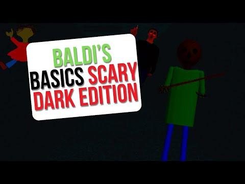 It’s TOO DARK IN HERE ! I Baldi’s Basics Scary Dark Edition