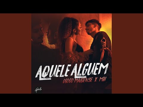 Aquele Alguém (part. Mih) - Diogo Mariense