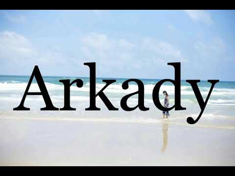 How To Pronounce Arkady🌈🌈🌈🌈🌈🌈Pronunciation Of Arkady