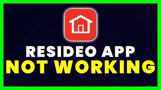 Resideo App Not Working: How to Fix Resideo Smart Home App Not Working