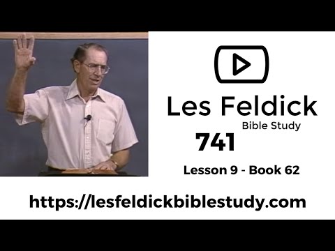 741 - Les Feldick Bible Study - Lesson 3 Part 1 Book 62 - God Is Not Being Unfair