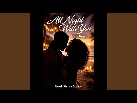 All Night with You (Male Reply)
