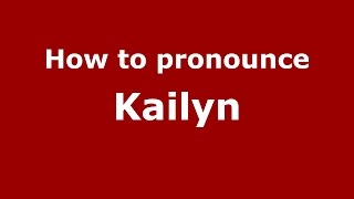 How to pronounce Kailyn