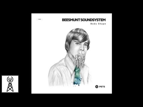 Beesmunt Soundsystem -  Body Shape