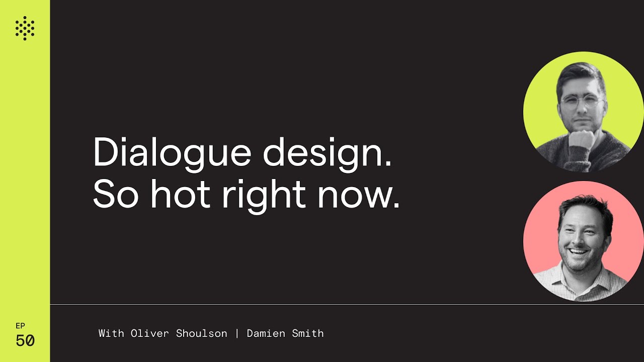 Dialogue design. So hot right now.