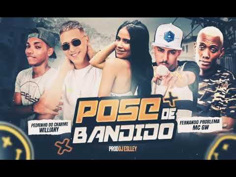 FERNANDO PROBLEMA E PEDRINHO DO CHARME E MC GW E WILLIANY - POSE DE BANDIDO - MÚSICA S/ VINHETA