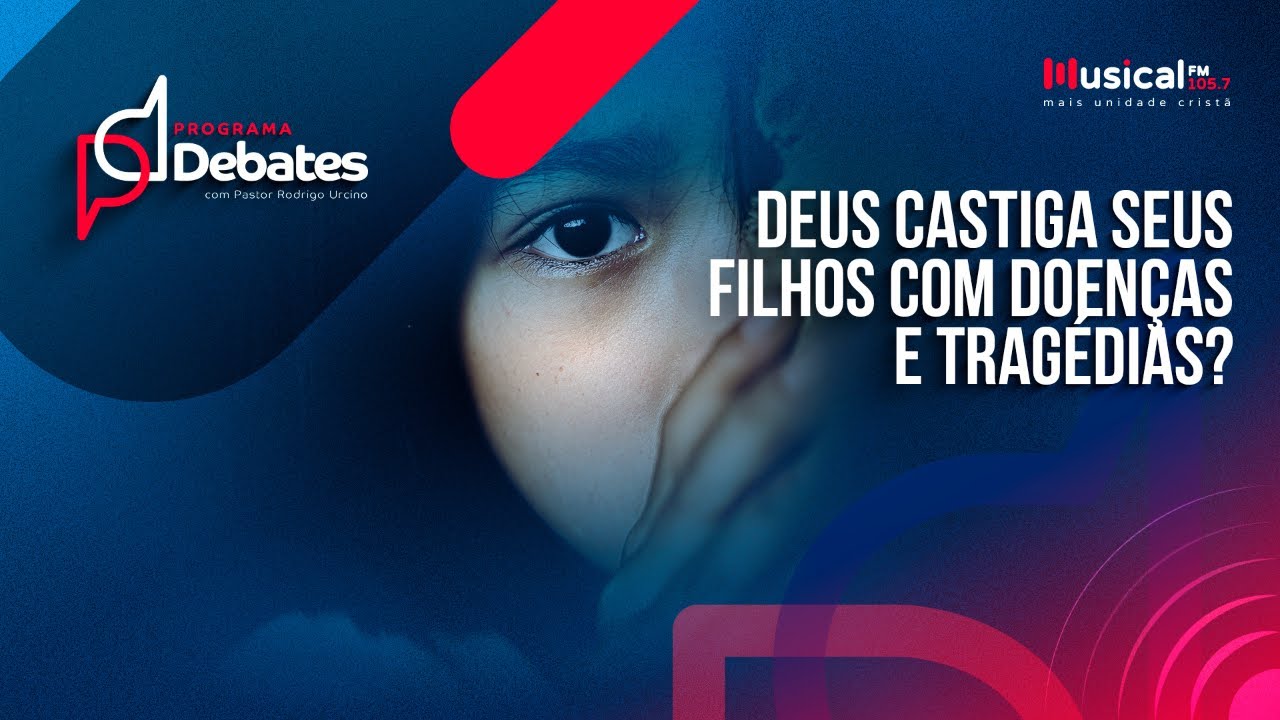 Deus castiga seus filhos com doenças e tragédias?