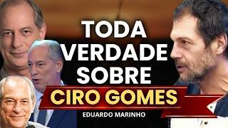O CIRO GOMES QUE VOCÊ NÃO CONHECE | Eduardo Marinho