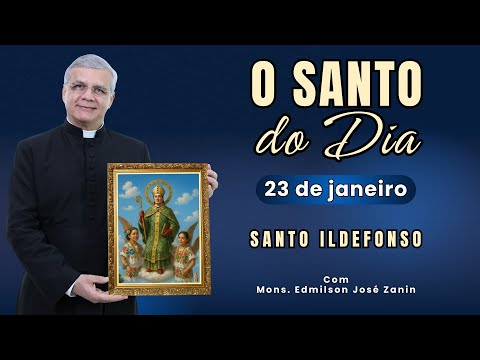 SANTO DO DIA - 23 DE JANEIRO: SANTO ILDEFONSO