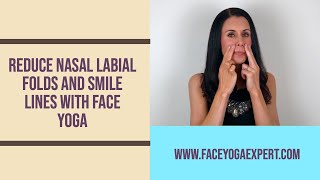 Reduce Nasal Labial Folds and Smile Lines with Face Yoga